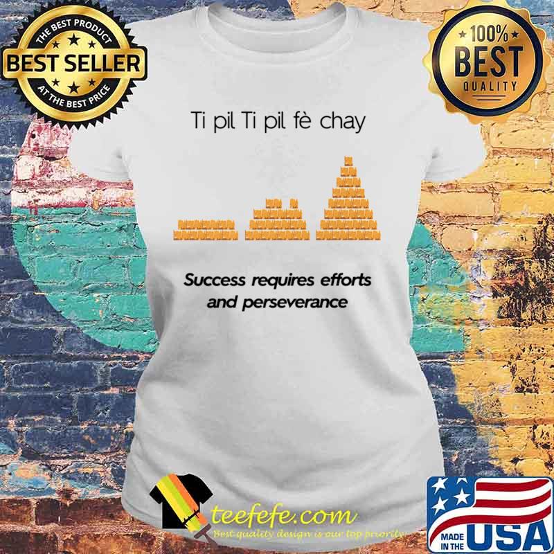 Sages Lakay Success requires efforts and perseverance Shirt Laides tee Sages Lakay Success requires efforts and perseverance Shirt Laides tee