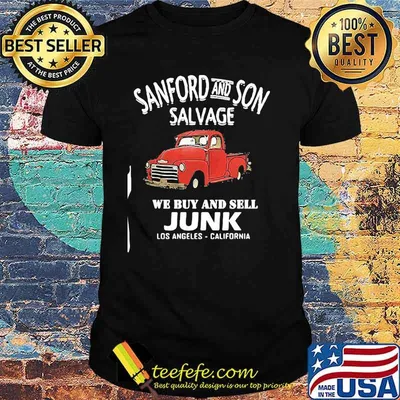 Sanford And Son Salvage We Buy And Sell Junk Los Angeles California Shirt