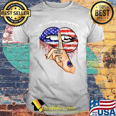 Shes A Good Girl Loves Her Mama Jesus America Biting Lips American Flag Shirt