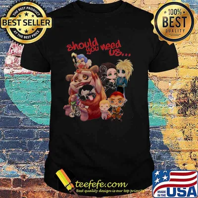 Should You Need Us Shirt