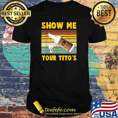 Show Me Your Titos Vodka Vintage Shirt