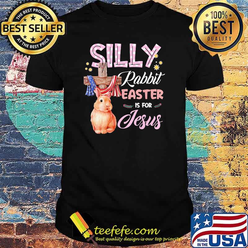 Silly Rabbit Easter Is For Jesus God American Flag Shirt
