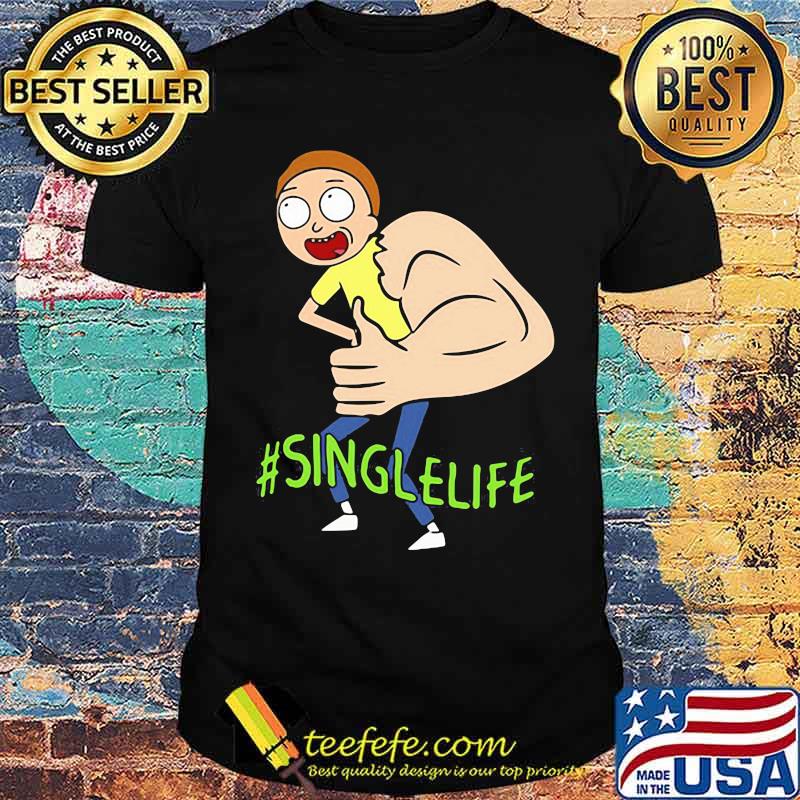 Single Life Morty Strong Shirt