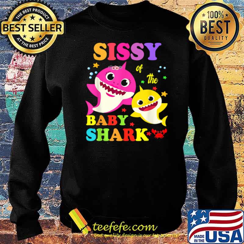 Sissy Of The Baby Shark Shirt Sweater Sissy Of The Baby Shark Shirt Sweater