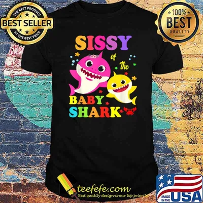 Sissy Of The Baby Shark Shirt