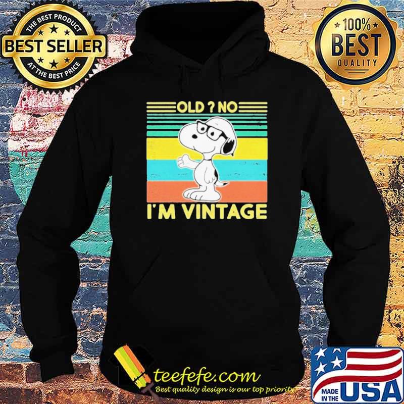 Snoopy Old no I’m Vintage 2021 Hoodie Snoopy Old no I’m Vintage 2021 Hoodie