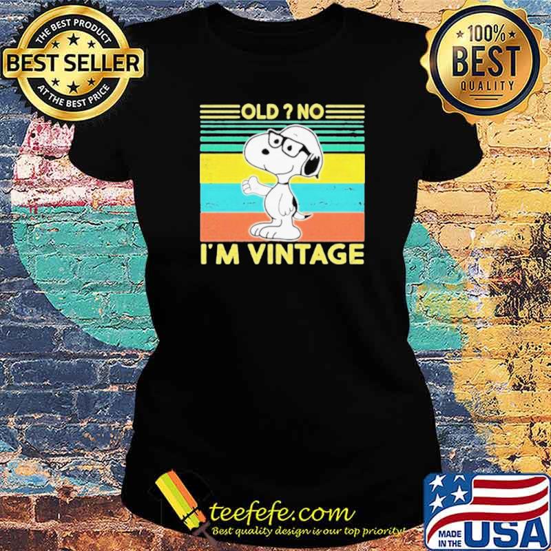 Snoopy Old no I’m Vintage 2021 Ladies tee Snoopy Old no I’m Vintage 2021 Ladies tee