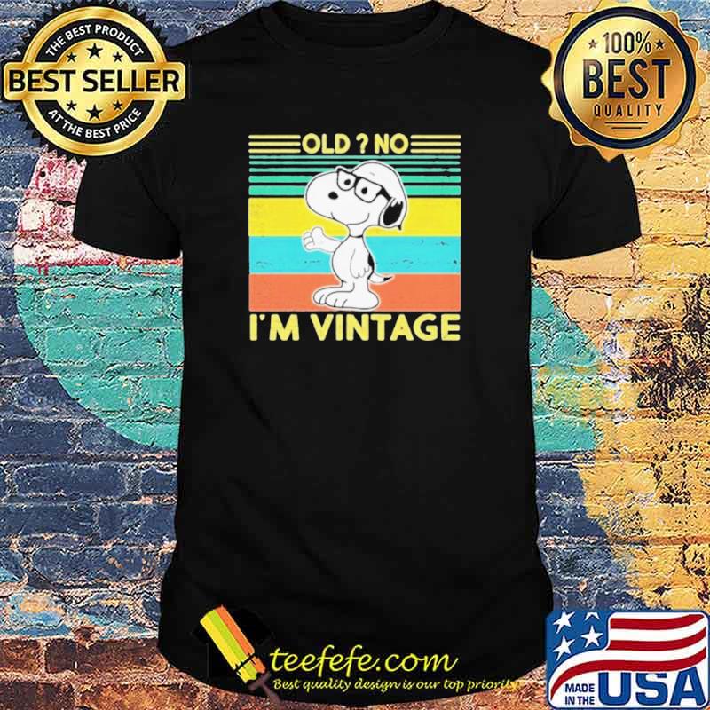 Snoopy Old no I’m Vintage 2021 shirt Snoopy Old no I’m Vintage 2021 shirt