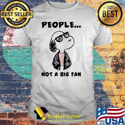 Snoopy people not a big fan shirt