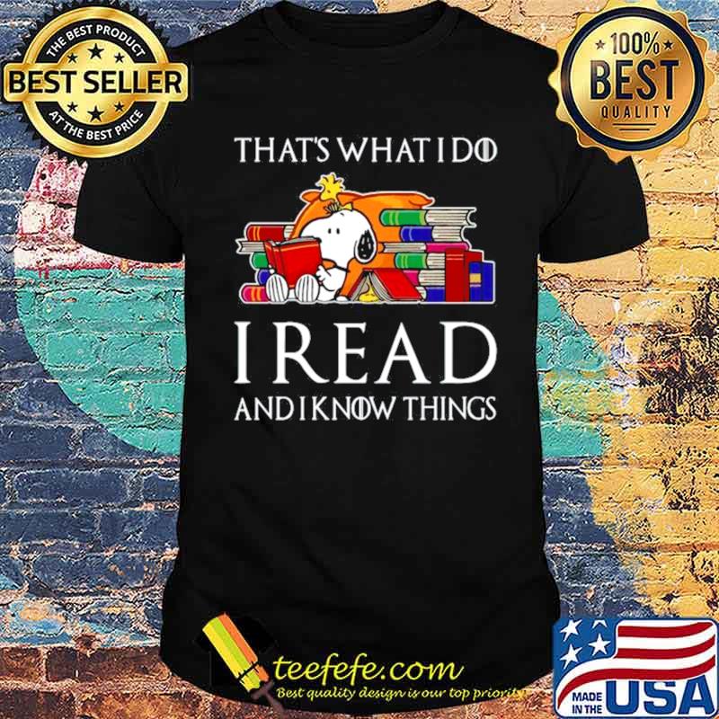 Snoopy Thats What I Do I Read And I Know Things shirt