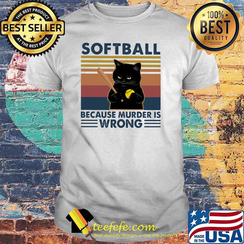 Softball Because Murder Is Wrong Black Cat Vintage Shirt