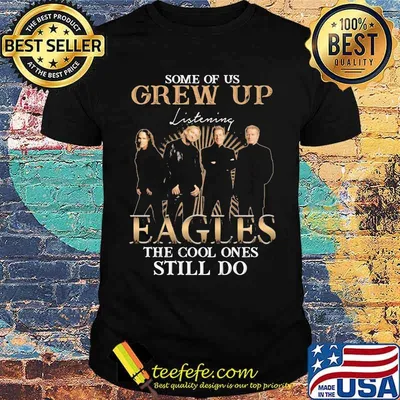 Some Of Us Grew Up Eagles The Cool Ones Still Do Shirt