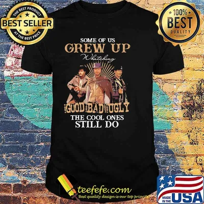 Some Of Us Grew Up Goud Bad Ugly The Cool Ones Still Do Shirt