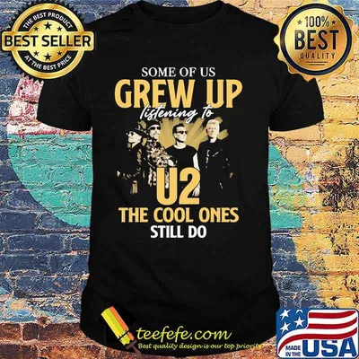 Some Of Us Grew Up Listening To U2 The Cool Ones Still Do Signature Shirt
