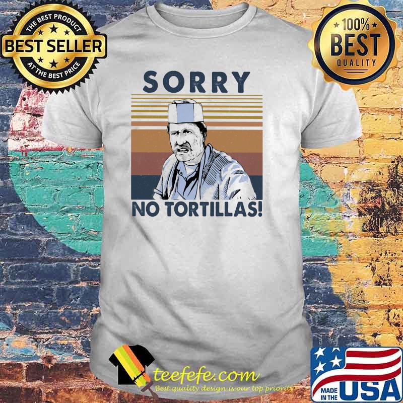 Sorry No Tortillas Vintage Shirt