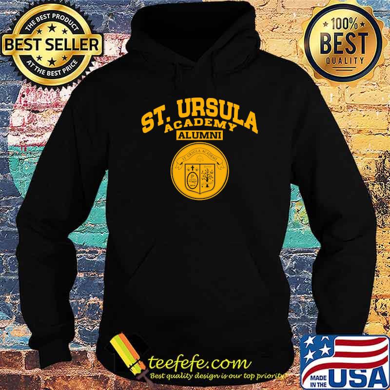 St. Ursula Academy Alumni Shirt Hoodie St. Ursula Academy Alumni Shirt Hoodie