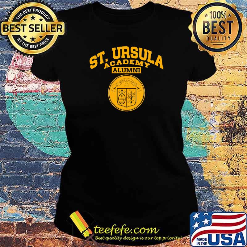 St. Ursula Academy Alumni Shirt Ladies tee St. Ursula Academy Alumni Shirt Ladies tee