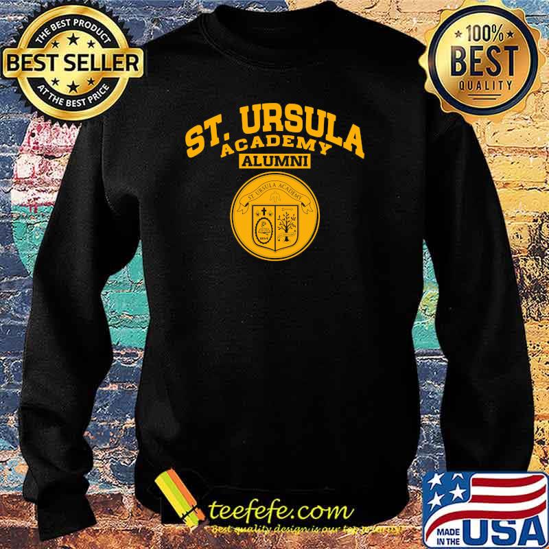 St. Ursula Academy Alumni Shirt Sweater St. Ursula Academy Alumni Shirt Sweater