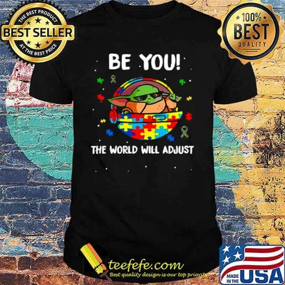 Star Wars Baby Yoda The Child Be You The World Will Adjust Happy Autism Awareness shirt