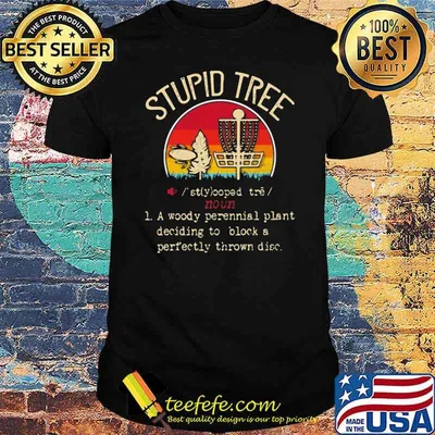Stupid Tree A Woody Perennial Plant Deciding To Block A Perfectly Thrown Disc Vintage Shirt