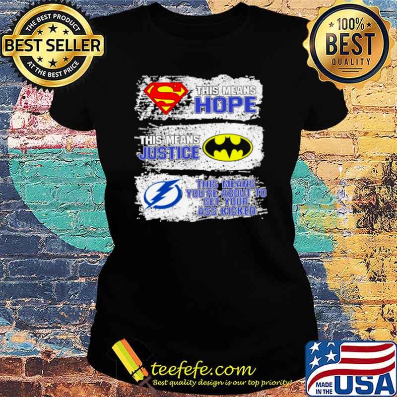 Superman This Means Hope Batman This Means Justice Tampa Bay This Means You’re About To Get Your Ass Kicked Ladies tee Superman This Means Hope Batman This Means Justice Tampa Bay This Means You’re About To Get Your Ass Kicked Ladies tee