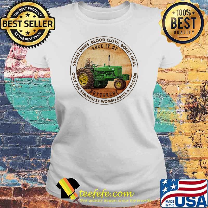 Sweat dries blood clots bones heal only the strongest woman drive a tractor Laides tee Sweat dries blood clots bones heal only the strongest woman drive a tractor Laides tee