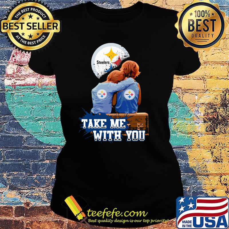 Take Me With You Dodger Steelers Shirt Ladies tee Take Me With You Dodger Steelers Shirt Ladies tee