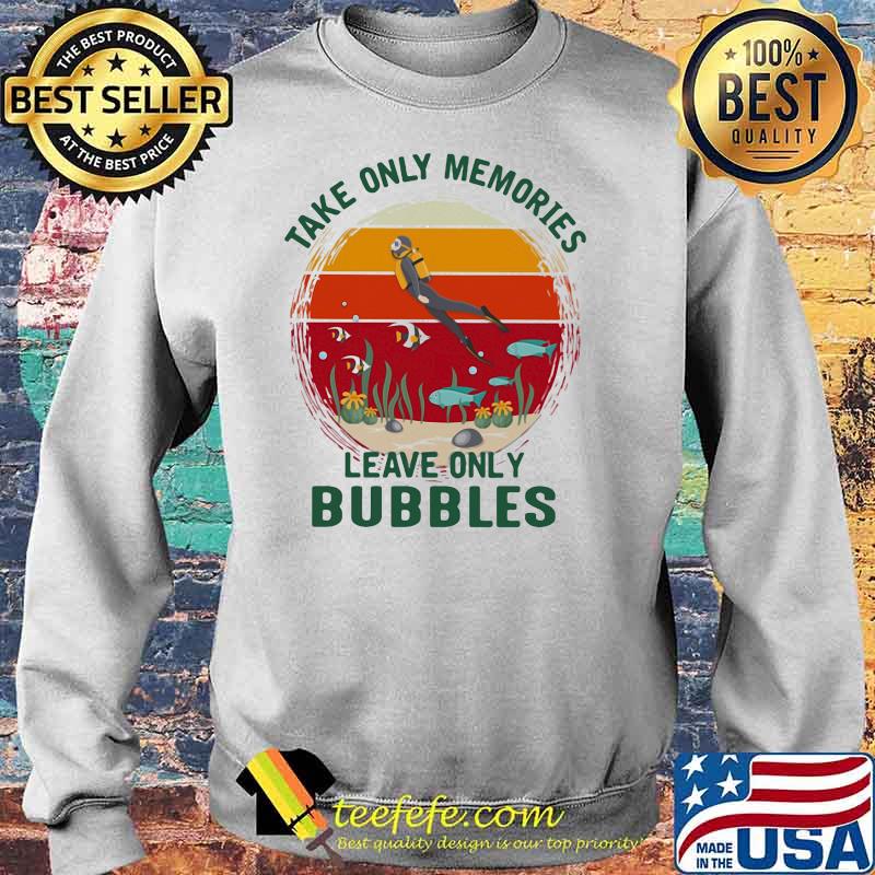 Take Only Memories Leave Only Bubbles Scuba Diving Vintage Sunset Shirt Sweater Take Only Memories Leave Only Bubbles Scuba Diving Vintage Sunset Shirt Sweater