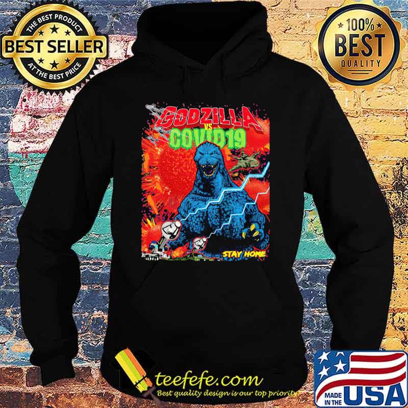 Team Godzilla And Covid 19 Stay Home Shirt Hoodie Team Godzilla And Covid 19 Stay Home Shirt Hoodie