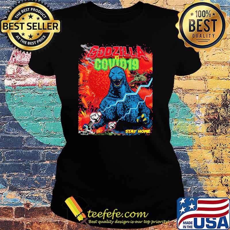 Team Godzilla And Covid 19 Stay Home Shirt Ladies tee Team Godzilla And Covid 19 Stay Home Shirt Ladies tee
