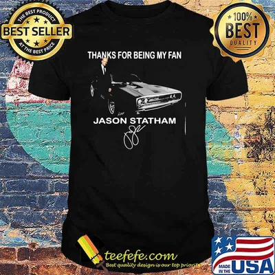 Thanks For Being My Fan Jason Statham Signature Shirt