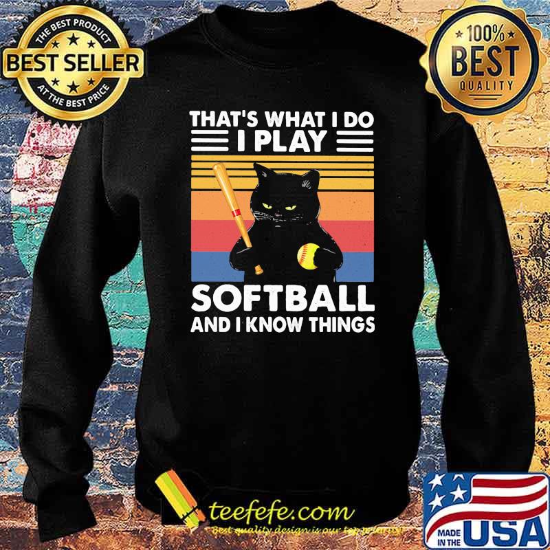 THat's What I Do I Play Softball And I Know Things Cat Vintage Shirt Sweater THat's What I Do I Play Softball And I Know Things Cat Vintage Shirt Sweater
