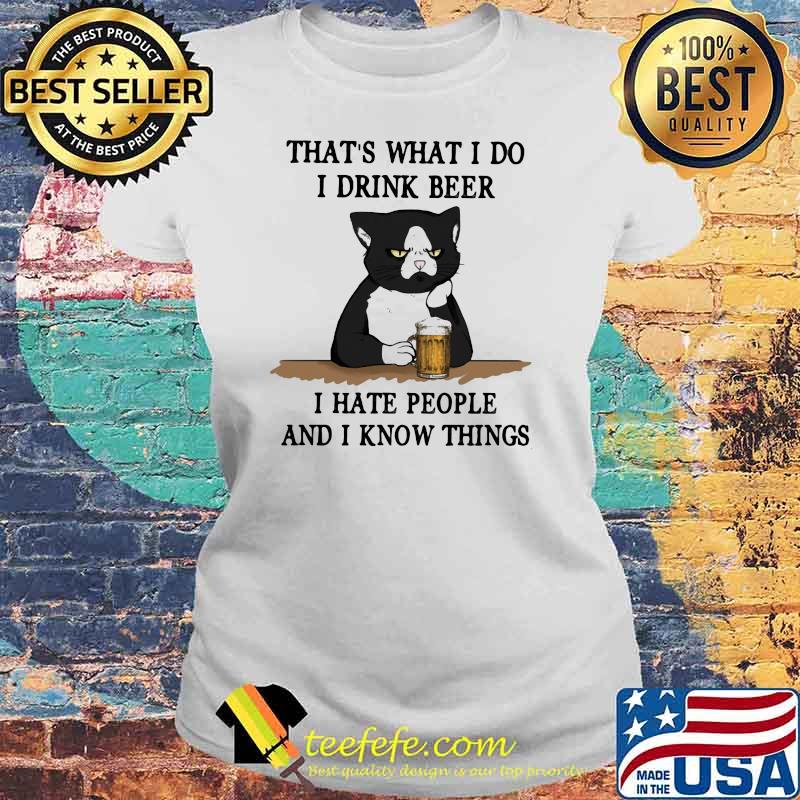 That’s What I Do I Drink Beer I Hate People And I Know Things Black Cat Shirt Laides tee That’s What I Do I Drink Beer I Hate People And I Know Things Black Cat Shirt Laides tee
