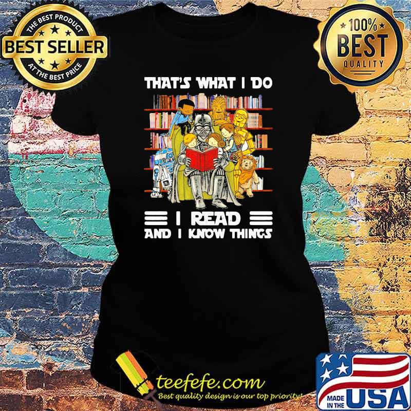 That’s What I Do I Read And I Know Things Heros Shirt Ladies tee That’s What I Do I Read And I Know Things Heros Shirt Ladies tee