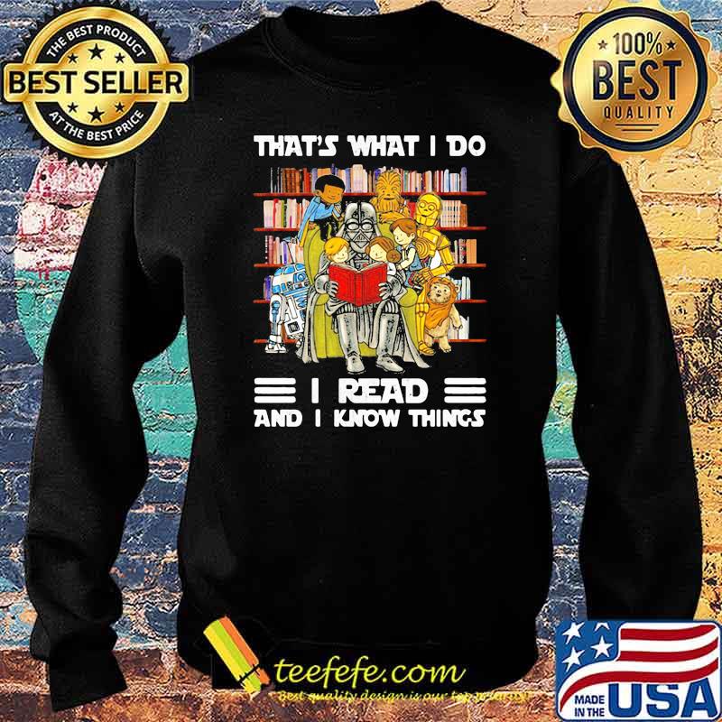 That’s What I Do I Read And I Know Things Heros Shirt Sweater That’s What I Do I Read And I Know Things Heros Shirt Sweater
