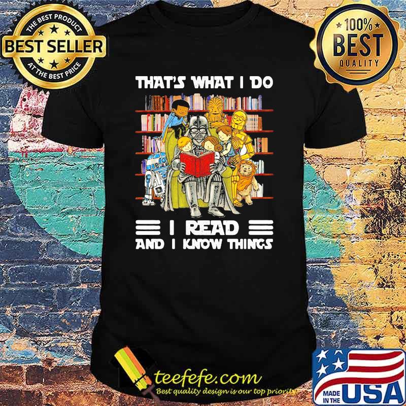 That’s What I Do I Read And I Know Things Heros Shirt