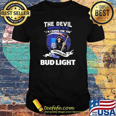 The Devil Whispered To Me I’m Coming For You Back Bring Bud Light Shirt