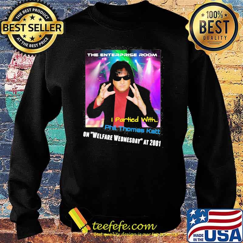 The Enterprise Room I Partied With Phil Thomas Katt On Welfare Wednesday At 2001 Shirt Sweater The Enterprise Room I Partied With Phil Thomas Katt On Welfare Wednesday At 2001 Shirt Sweater