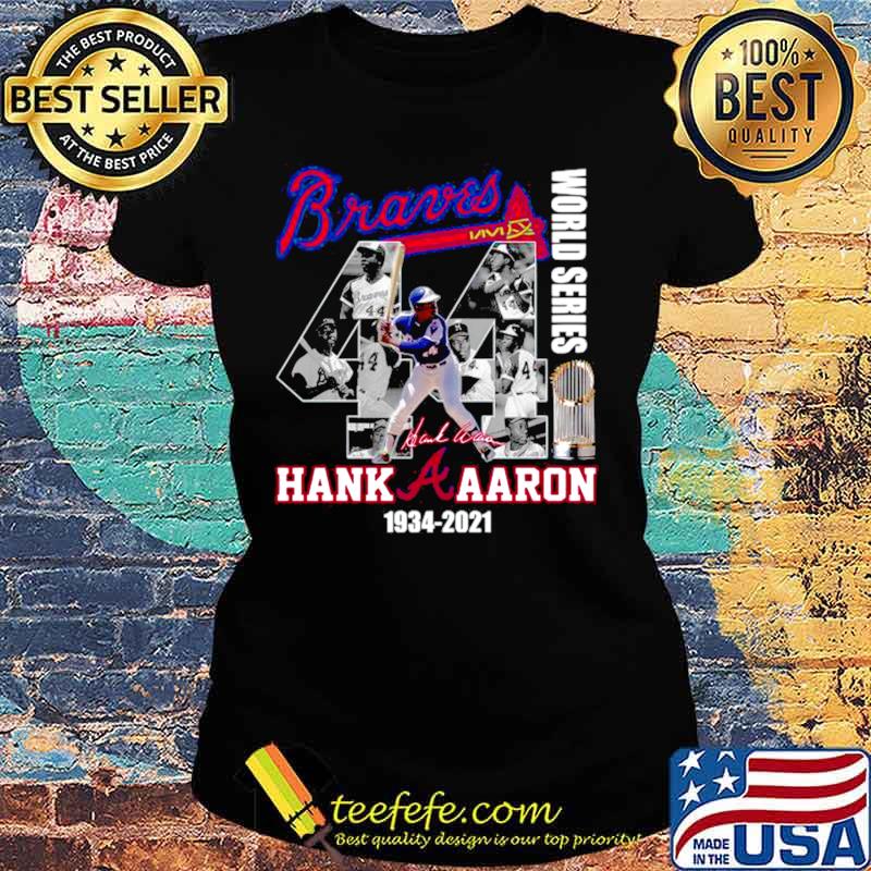 The Hank Aaron 1934 2021 Braves World Series Champions Signature Ladies tee The Hank Aaron 1934 2021 Braves World Series Champions Signature Ladies tee