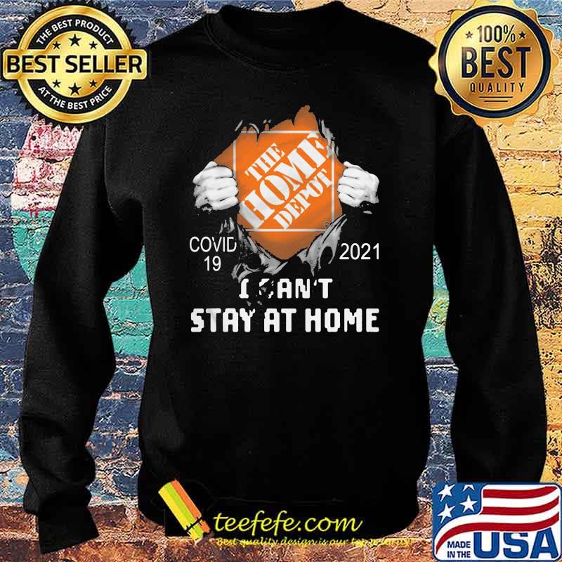 The Home Depot I Can't Stay At Home Covid 19 2021 Shirt Sweater The Home Depot I Can't Stay At Home Covid 19 2021 Shirt Sweater