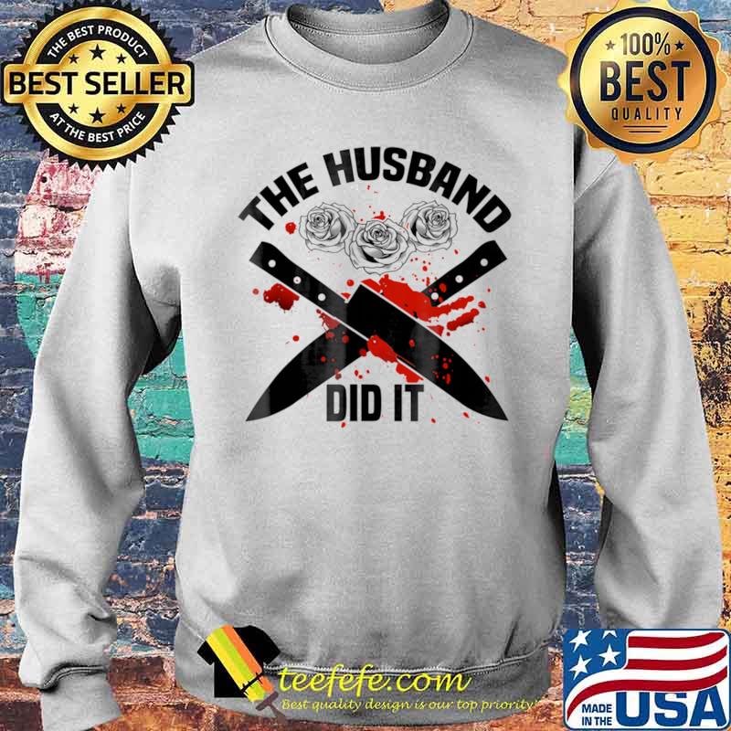 The Husband Did It Murder Shows True Crime Shirt Quote Wife Shirt Sweater The Husband Did It Murder Shows True Crime Shirt Quote Wife Shirt Sweater