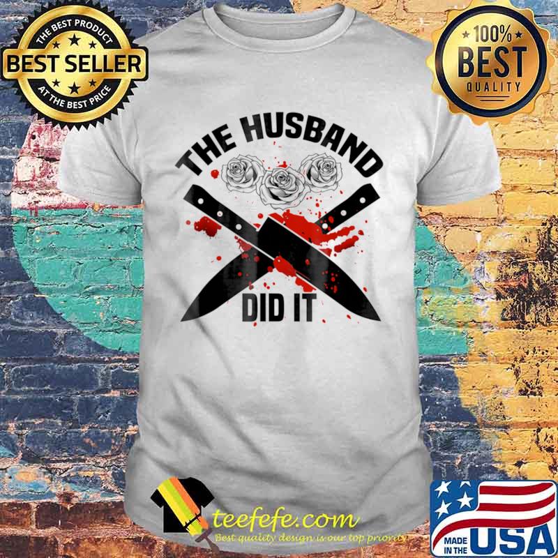 The Husband Did It Murder Shows True Crime Shirt Quote Wife Shirt The Husband Did It Murder Shows True Crime Shirt Quote Wife Shirt