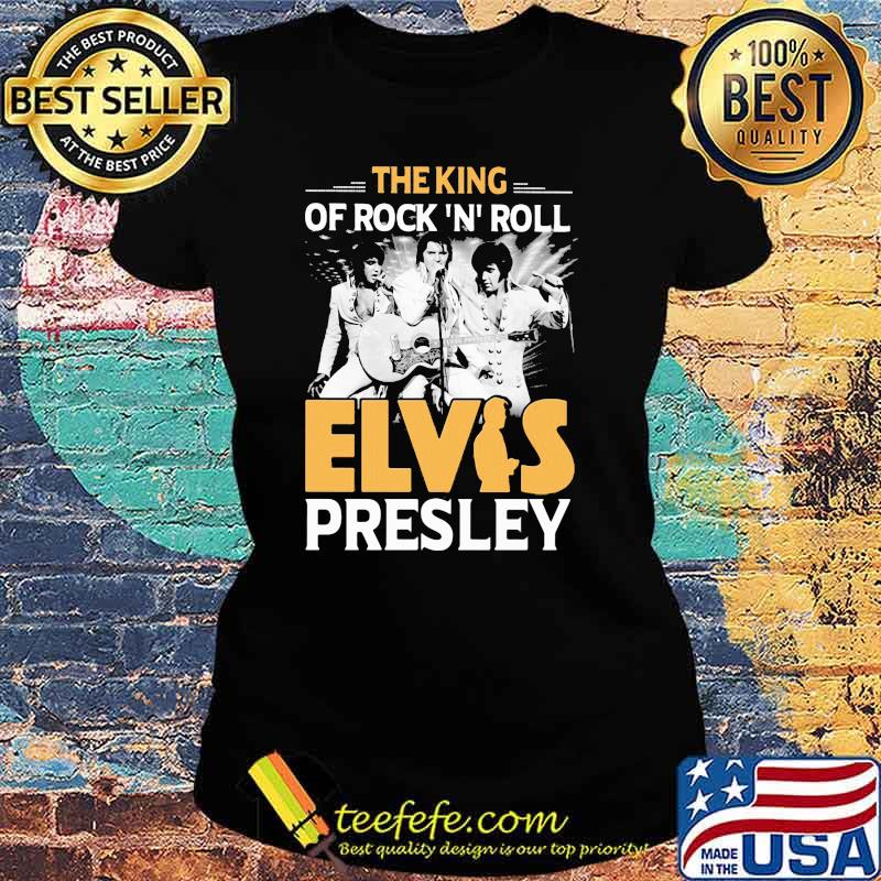 The King Of Rock N Roll Elvis Presley Shirt Ladies tee The King Of Rock N Roll Elvis Presley Shirt Ladies tee