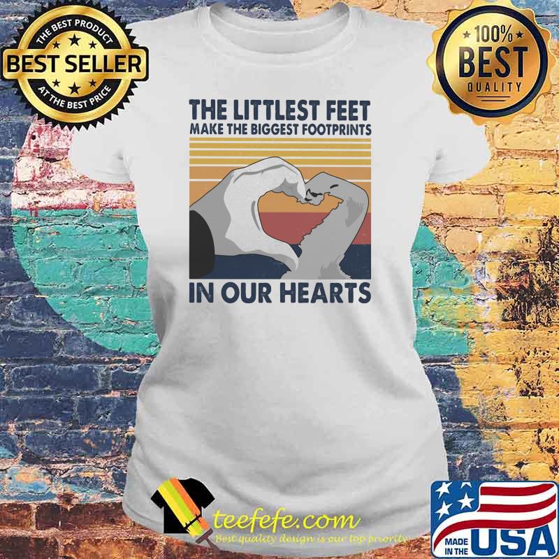 The littlest feet make the biggest footprints in our hearts vintage Laides tee The littlest feet make the biggest footprints in our hearts vintage Laides tee