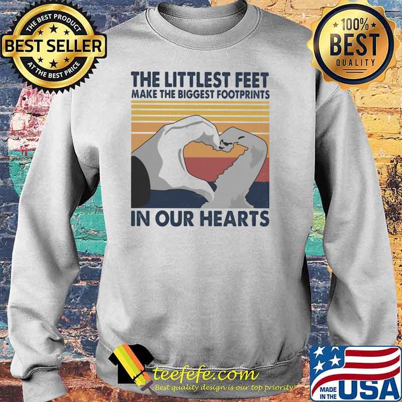 The littlest feet make the biggest footprints in our hearts vintage Sweater The littlest feet make the biggest footprints in our hearts vintage Sweater