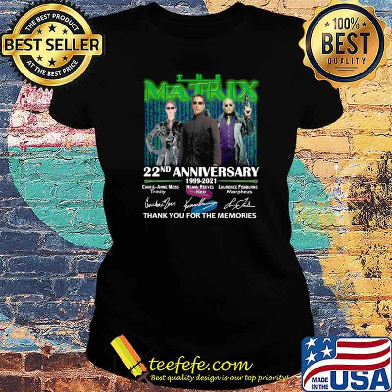 The Matrix 22nd Anniversary 199 2021 Thank You For The Memories Signatures Ladies tee The Matrix 22nd Anniversary 199 2021 Thank You For The Memories Signatures Ladies tee