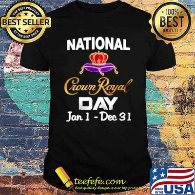 The National Crown Royal Day January 1 December 31 shirt