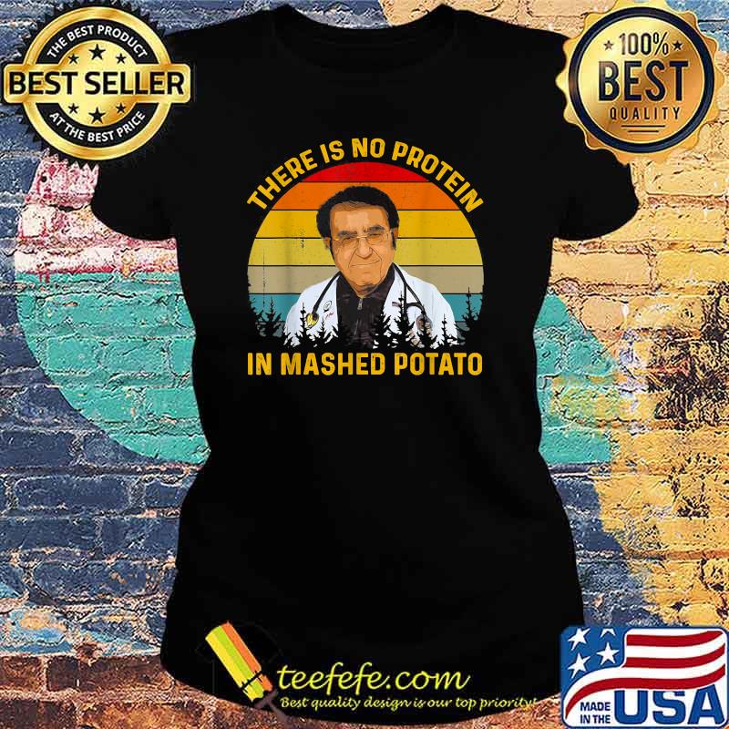 There Is No Protein In Mashed Potato Dr Younan Dr Now Vintage Sunset Shirt Ladies tee There Is No Protein In Mashed Potato Dr Younan Dr Now Vintage Sunset Shirt Ladies tee