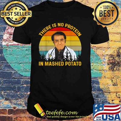 There Is No Protein In Mashed Potato Dr Younan Dr Now Vintage Sunset Shirt