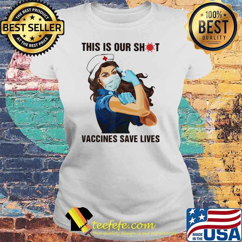 This is our shit vaccines save lives nurse Laides tee This is our shit vaccines save lives nurse Laides tee